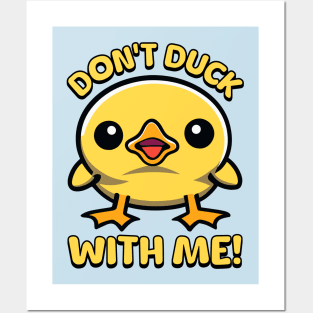 Don't Duck With Me! Posters and Art